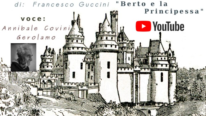 Berto e la principessa 
 di Francesco Guccini 
 su Youtube, voce di Annibale Covini Gerolamo