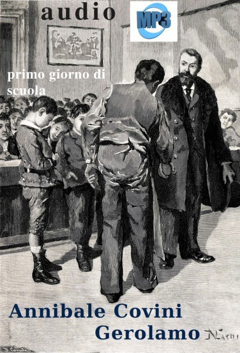 primo episodio del
   Libro Cuore di Edmondo De Amicis; 
   17 ottobre primo giorno di scuola; 
   interpretato da: Annibale Covini Gerolamo