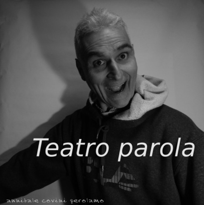 Annibale Covini Gerolamo 
Teatro della parola italiana, 
poesie, 
racconti letti da Annibale