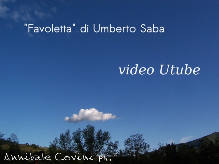 Umberto Saba, 
  Favoletta
  interpretata da: 
  Annibale Covini Gerolamo,
  su Youtube