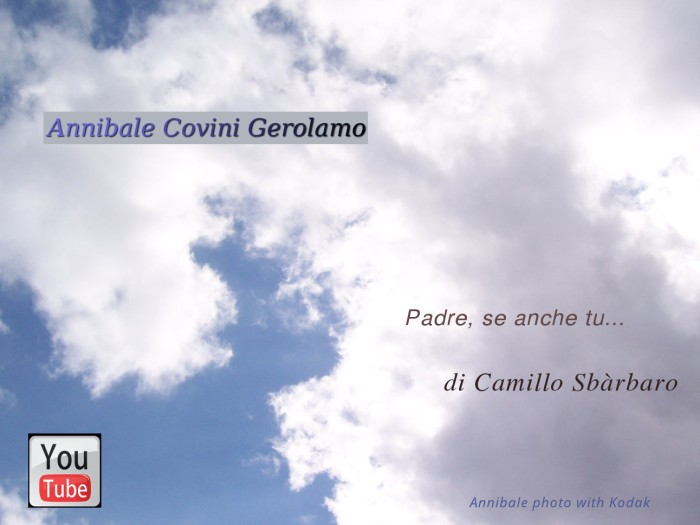 Camillo Sbarbaro, 
  Padre, se anche tu non fossi...
  interpretata da: 
  Annibale Covini Gerolamo,
  su Youtube